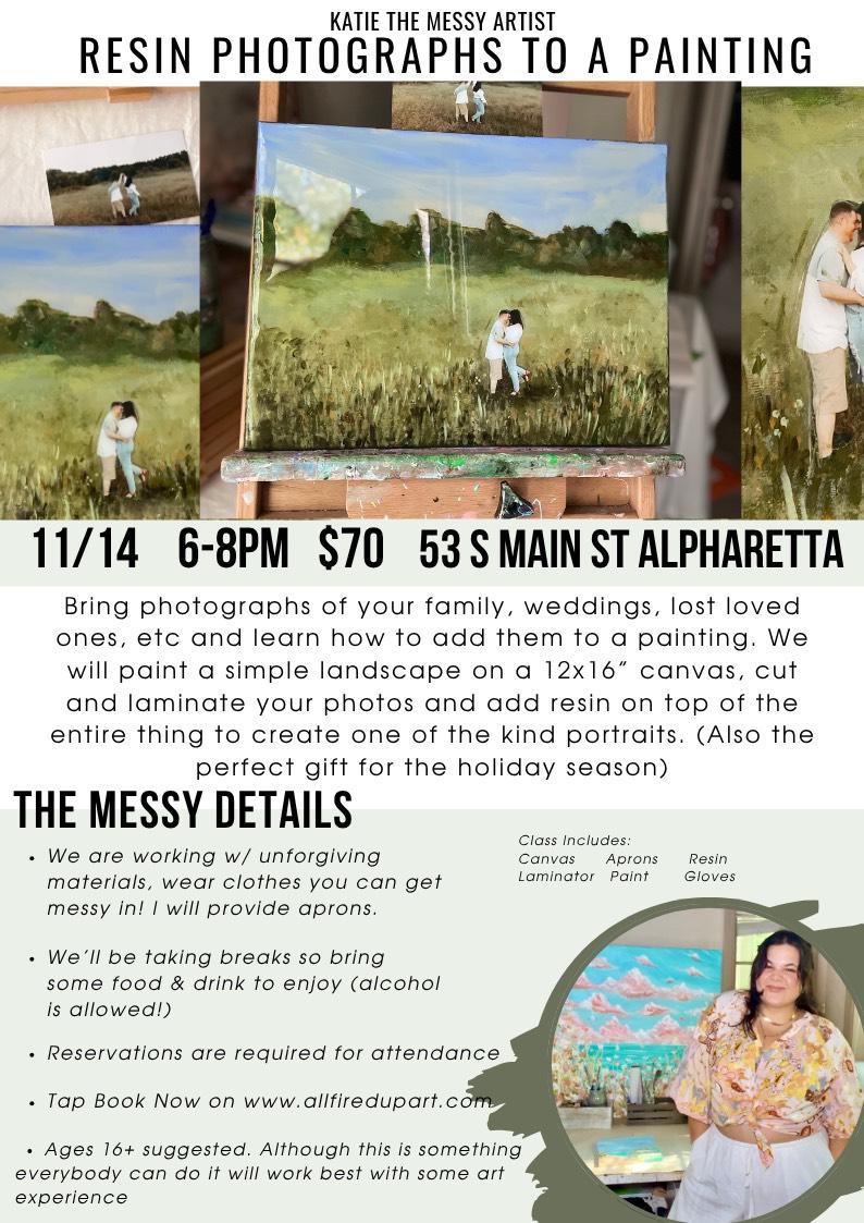 Katie the Messy Artist - Resin Photo to Painting - Alpharetta 11/14